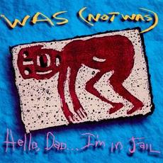Hello Dad... I'm in Jail mp3 Artist Compilation by Was (Not Was)