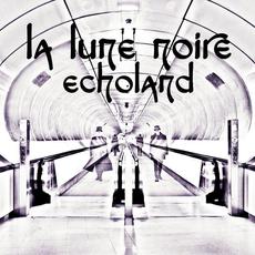 Echoland mp3 Album by La Lune Noire