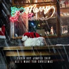 All I Want for Christmas mp3 Single by Cabin Boy Jumped Ship