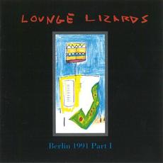 Berlin 1991 Part I mp3 Live by The Lounge Lizards