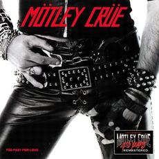 Too Fast For Love (40th Anniversary Remastered) mp3 Album by Mötley Crüe