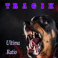 Ultima Ratio mp3 Album by Tragik