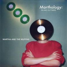 Marthology: The In and Outtakes mp3 Artist Compilation by Martha And The Muffins