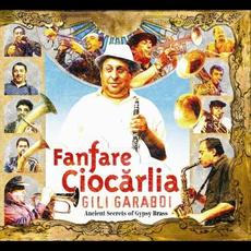 Gili Garabdi: Ancient Secrets of Gypsy Brass mp3 Album by Fanfare Ciocarlia