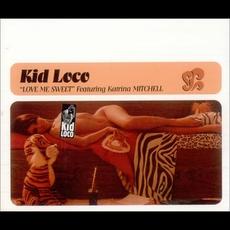 Love Me Sweet (feat. Katrina Mitchell) mp3 Single by Kid Loco