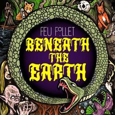 Beneath The Earth mp3 Album by Feu Follet