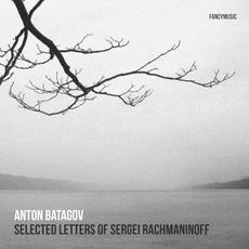 Selected Letters Of Sergei Rachmaninoff mp3 Album by Anton Batagov