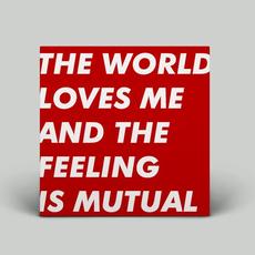 The World Loves Me And The Feeling Is Mutual mp3 Album by Six By Seven