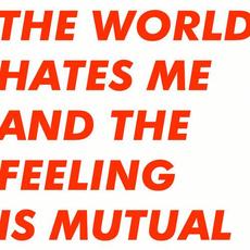 The World Hates Me And The Feeling Is Mutual mp3 Album by Six By Seven