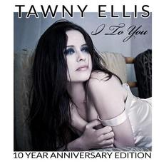 I to You (10 Year Anniversary Edition) mp3 Album by Tawny Ellis