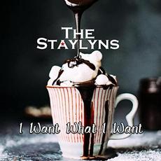 I Want What I Want mp3 Album by The Staylyns