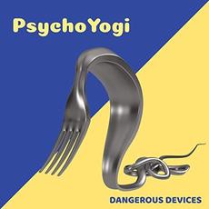 Dangerous Devices mp3 Album by Psychoyogi