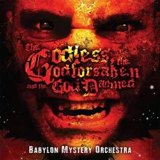 The Godless, the Godforsaken and the God Damned mp3 Album by Babylon Mystery Orchestra
