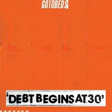 Debt Begins at 30 mp3 Album by The Gotobeds