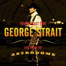 For the Last Time: Live From the Astrodome mp3 Live by George Strait