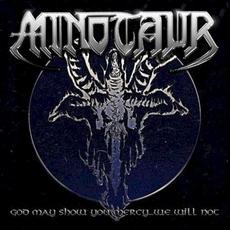 God May Show You Mercy... We Will Not mp3 Album by Minotaur