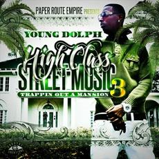 High Class Street Music 3: Trappin Out A Mansion mp3 Artist Compilation by Young Dolph