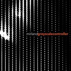 Greyscale Controller EP mp3 Album by Mirland