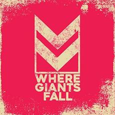 Where Giants Fall mp3 Album by Where Giants Fall