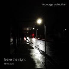 Leave The Night (Remixes) mp3 Remix by Montage Collective