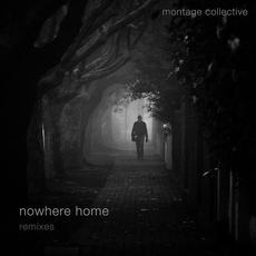 Nowhere Home (Remixes) mp3 Remix by Montage Collective