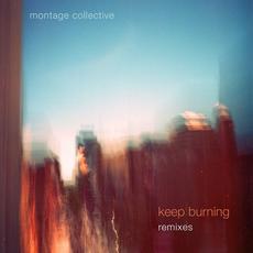 Keep Burning (Remixes) mp3 Remix by Montage Collective