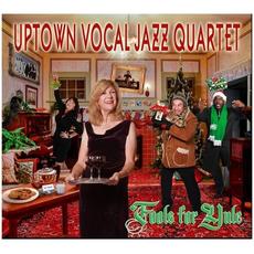 Fools for Yule mp3 Album by Uptown Vocal Jazz Quartet