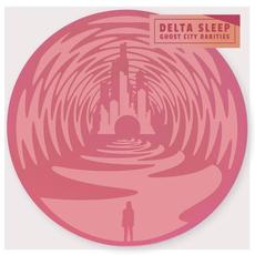 Ghost City Rarities mp3 Album by Delta Sleep