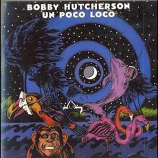 Un Poco Loco (Remastered) mp3 Album by Bobby Hutcherson