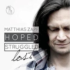 Hoped, Struggled, Lost mp3 Album by Matthias Zapf