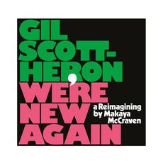 We're New Again: A Reimagining by Makaya McCraven mp3 Album by Gil Scott-Heron