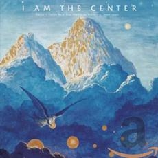 I Am the Center: Private Issue New Age Music in America, 1950-1990 mp3 Compilation by Various Artists