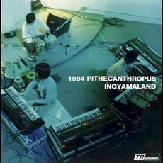 1984 PITHECANTHROPUS mp3 Album by INOYAMALAND