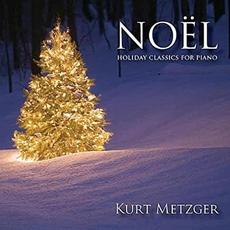 Noël: Holiday Classics for Piano mp3 Album by Kurt Metzger