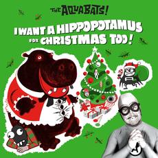 I Want A Hippopotamus For Christmas Too! mp3 Album by The Aquabats!