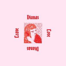 Leave Love mp3 Album by Dianas