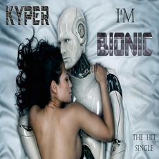 I'm Bionic mp3 Single by Kyper