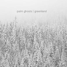Greenland mp3 Album by Palm Ghosts