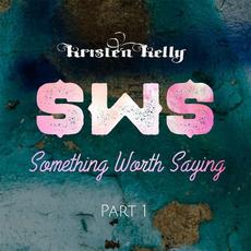 Something Worth Saying, Part. 1 mp3 Album by Kristen Kelly