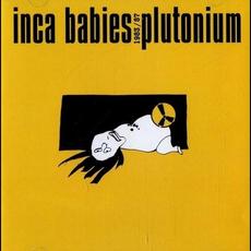 Plutonium: 1983-1987 mp3 Artist Compilation by Inca Babies