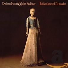 Broken Hearted I'll Wander mp3 Album by Dolores Keane & John Faulkner