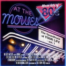 The Soundtrack of Your Life, Vol. 1: The Movie Hits of the 80's mp3 Album by At The Movies