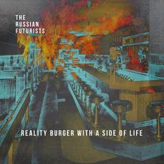 Reality Burger With a Side of Life mp3 Album by The Russian Futurists