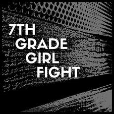 7th Grade Girl Fight mp3 Album by 7th Grade Girl Fight