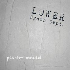 Plaster Mould mp3 Album by Lower Synth Department