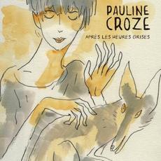 Après les heures grises mp3 Album by Pauline Croze