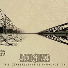 This Conversation Is Echolocation mp3 Album by Recognizer
