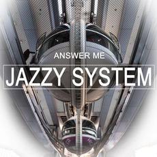 Answer Me mp3 Album by Jazzy System