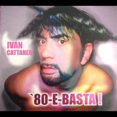 '80-E-Basta! mp3 Album by Ivan Cattaneo