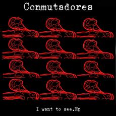 I want to see EP mp3 Album by Conmutadores